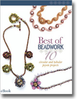 Best of Beadwork: 10 Circular and Tubular Peyote Projects Best of Beadwork: 10 Circular and Tubular Peyote Projects