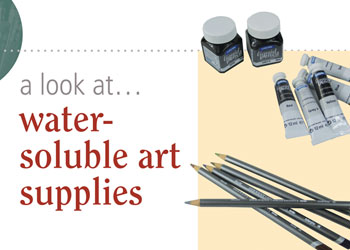 Using Watercolor Pencils and Water-Soluble Supplies: A Look At Water-Soluble Art Supplies Using Watercolor Pencils and Water-Soluble Supplies: A Look At Water-Soluble Art Supplies