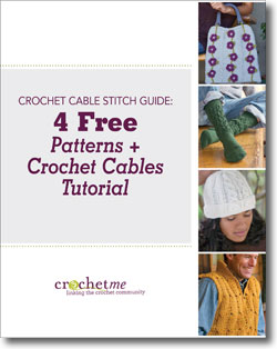 4 Free Patterns + Crochet Cables Tutorial