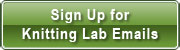 Sign Up for Knitting Lab Emails