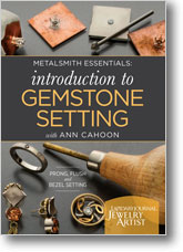 Metalsmith Essentials: Introduction to Gemstone Setting