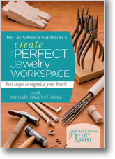 Metalsmith Essentials: Create the Perfect Workspace: Best ways to organize your bench
