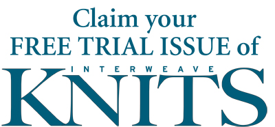 Claim your Free Trial Issue of Interweave Knits
