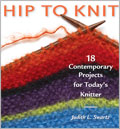 Hip To Knit: 18 Contemporary Projects for Today's Knitter