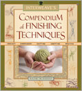 Interweave's Compendium of Finishing Techniques: Crochet, Embroidery, Knitting, Knotting, Weaving