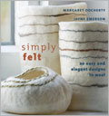 Simply Felt: 20 Easy and Elegant Designs in Wool
