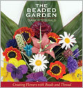 The Beaded Garden: Creating Flowers with Beads and Thread 