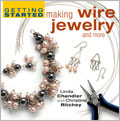 Getting Started Making Wire Jewelry and More 