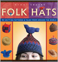 Folk Hats: 32 Knitting Patterns & Tales from Around the World 
