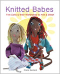 Knitted Babes: Five Dolls & Their Wardrobes to Knit & Stitch 