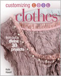 Customizing Cool Clothes: From Dull to Divine in 30 Projects 