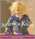 America Knits: America's Leading Spinners, Weavers, and Knitters Tell Their Fascinating Stories