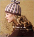 Felt Forward: Modern Designs in Knitted Felt 