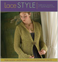 Lace Style: Traditional to Innovative, 21 Inspired Designs to Knit