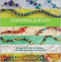 Designing Jewelry with Semiprecious Beads: Stringing Instructions and Techniques 