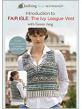 Knitting Daily Workshop Introduction to Fair Isle: The Ivy League Vest with Eunny Jang 