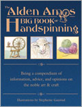 Alden Amos Big Book of Handspinning: Information, Advice, and Opinion on the Noble Art & Craft