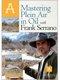 Artist Daily Workshop: Mastering Plein Air in Oil with Frank Serrano - DVD plein air, frank serrano, artist daily, oil painting, landscape painting