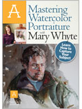 Artist Daily Workshop: Mastering Watercolor Portraiture with Mary Whyte - DVD watercolor, mary whyte, portraiture, portrait painting, watercolor painting, artist daily workshop, watercolor magazine