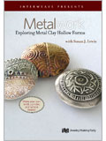 Metalwork: Exploring Metal Clay Hollow Forms metal clay