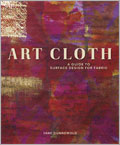 Art Cloth: A Guide to Surface Design for Fabrics 