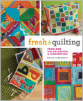 Fresh Quilting: Fearless Color, Design, and Inspiration Modern Quilts, color, design, Malka Dubrawsky, quilting, techniques, step-by-step illustrations, patchwork, machine-sewn