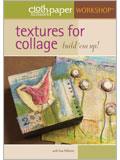 Textures for Collage: Build 'em Up! (DVD) cloth paper scissors workshop
