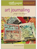 Art Journaling: Pages in Stages (Video Download) cloth paper scissors workshop