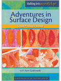Adventures in Surface Design: Screen Printing & Beyond DVD quilting arts, cloth paper scissors, screen printing, simple background images, kerr grabowski