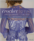 Crochet So Fine eBook: Exquisite Designs with Fine Yarns Crochet, crocheted gifts, Kristin Omdahl, crochet projects, crochet designs, gift-giving ideas, crochet eBook, step-by-step crochet, fine yarns, lightwight yarns, fashionable crochet, women's crochet, Tunisian Crochet, Broomstick Crochet, Hairpin Lace 