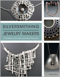 Silversmithing for Jewelry Makers: A Handbook of Techniques and Surface Treatments 
