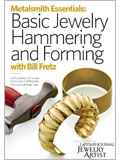 Metalsmith Essentials: Basic Jewelry Hammering and Forming DVD DVD, metalsmithing, doming, bending metal, metal stakes, hammering, hammering, metal, forming, metal, forming, Bill Fretz, William Fretz, planishing