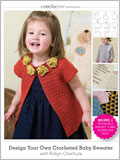 Crochet Me Workshop: Design Your Own Crocheted Baby Sweater with Robyn Chachula