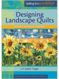 Designing Landscape Quilts: Quilt Art Techniques Simplified with Judith Trager DVD landscape quilt; art quilt; quilting arts; quilting arts workshop; Judith Trager; machine quilting; silk screening; fussy-cut applique; surface design; freezer paper stencil
