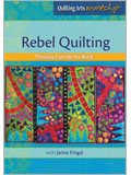 Rebel Quilting: Thinking Outside the Block DVD Quitling Arts Workshops, Jamie Fingal, Rebel Quilting, QA Workshop, QA
