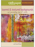 Layered & Textured Backgrounds: Art Journaling Tips & Tricks DVD paula phillips, layer, texture backgrounds, art journaling, cloth paper scissors workshops, CPS workshops