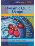 Dynamic Quilt Design: Paint Meets Stitch DVD dynamic quilt design, paint, stitch, susan brubaker knapp, photos, color theory, texture, thread sketching