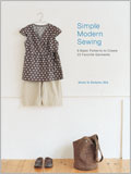 Simple Modern Sewing: 8 Basic Patterns to Create 25 Favorite Garments 