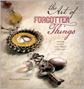 Art of Forgotten Things: Creating Jewelry from Objects with A Past (Pre-Order)