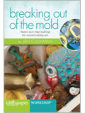 Making Molds for Found Object Art: Breaking Out of the Mold Making Molds for Found Object Art: Breaking Out of the Mold