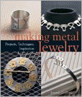Making Metal Jewelry: Project, Techniques, Inspiration