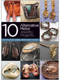 10 Alternative Metals Jewelry Projects: Best of Lapidary Journal Jewelry, Volume 6 (eBook) 