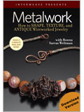 Metalwork: How to Shape, Texture, and Antique Wireworked Jewelry with Ronna Sarvas Weltman (Download)