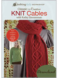 Knitting Daily Workshop: Classic to Creative Knit Cables with Kathy Zimmerman (Video Download) Kathy Zimmerman, Knitting Daily, cables, techniques, knitting