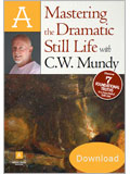 Artist Daily Workshop: Mastering the Dramatic Still Life with C.W. Mundy (Video Download) oil painting, still life oil painting, oil paintings, still life, oil painting techniques, oil on canvas