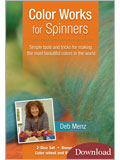 Color Works for Spinners (Video Download) Color Work for Spinners, spinners, spinning, Deb Menz, spin, basic fiber preparation, handspinning, handspun, yarn spinning, color theory, carding, combing, blending fibers, fiber preparation, dyed fibers, natural-colored fibers