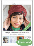 Crochet Me Workshop: Design Your Own Crocheted Hat with Robyn Chachula (Video Download) learn to crochet, crochet hats, robyn chachula, crochet a hat, design your own crocheted hat, crochet me workshop, how to design crochet, how to crohet