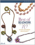 Best of Beadwork: 10 Circular and Tubular Peyote Projects (eBook) jewelry making, jewelry designs, how to bead, beading patterns, circular peyote, tubular peyote, bead stitching.