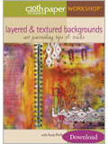 Layered & Textured Backgrounds: Art Journaling Tips & Tricks (Video Download) paula phillips, layer, texture backgrounds, art journaling, cloth paper scissors workshops, CPS workshops