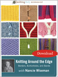 Knitting Around the Edge: Bands, Borders and Buttonholes with Nancie Wiseman (Video Download)